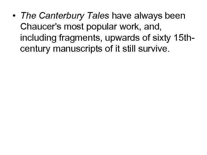  • The Canterbury Tales have always been Chaucer's most popular work, and, including