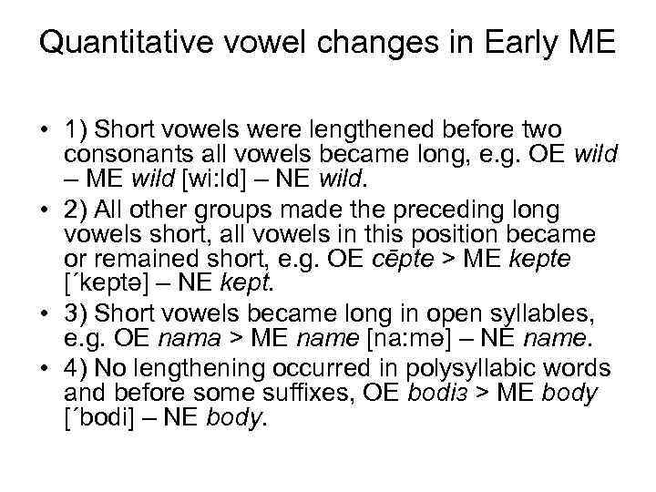 Quantitative vowel changes in Early ME • 1) Short vowels were lengthened before two