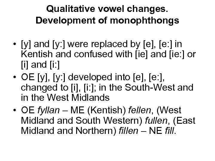 Qualitative vowel changes. Development of monophthongs • [y] and [y: ] were replaced by