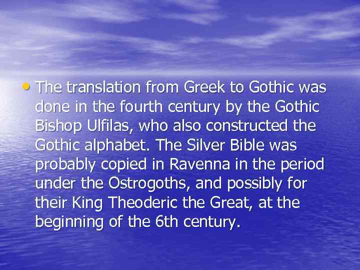  • The translation from Greek to Gothic was done in the fourth century