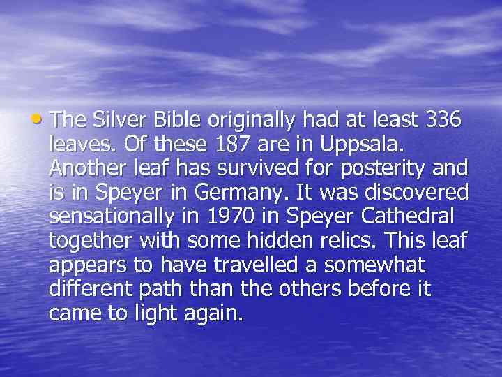  • The Silver Bible originally had at least 336 leaves. Of these 187