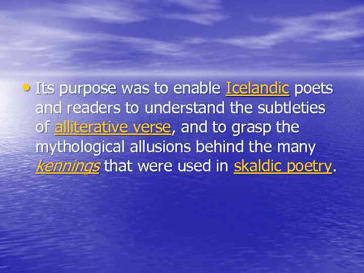  • Its purpose was to enable Icelandic poets and readers to understand the
