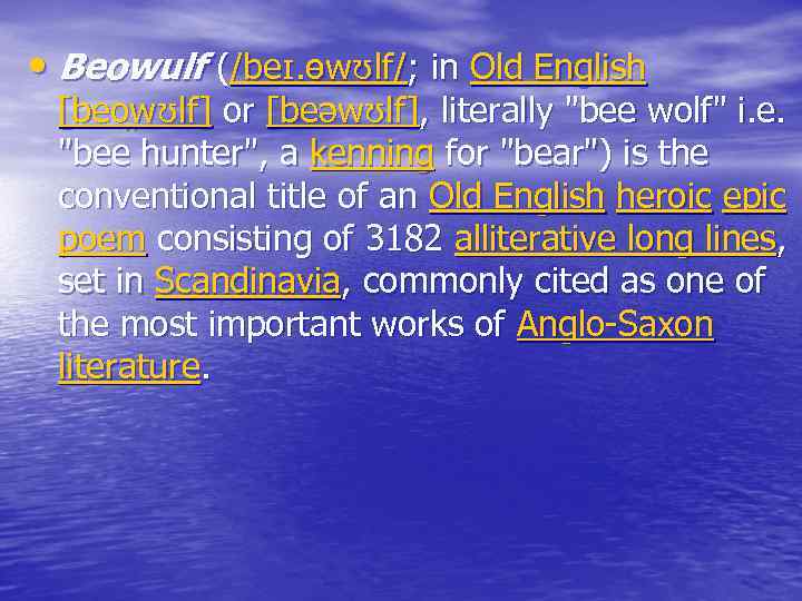  • Beowulf (/beɪ. ɵwʊlf/; in Old English [beo wʊlf] or [beəwʊlf], literally 