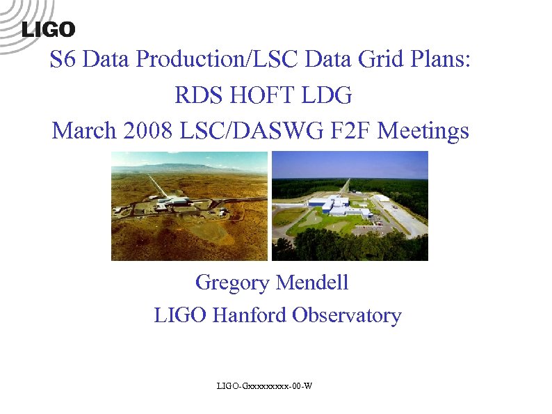 S 6 Data Production/LSC Data Grid Plans: RDS HOFT LDG March 2008 LSC/DASWG F
