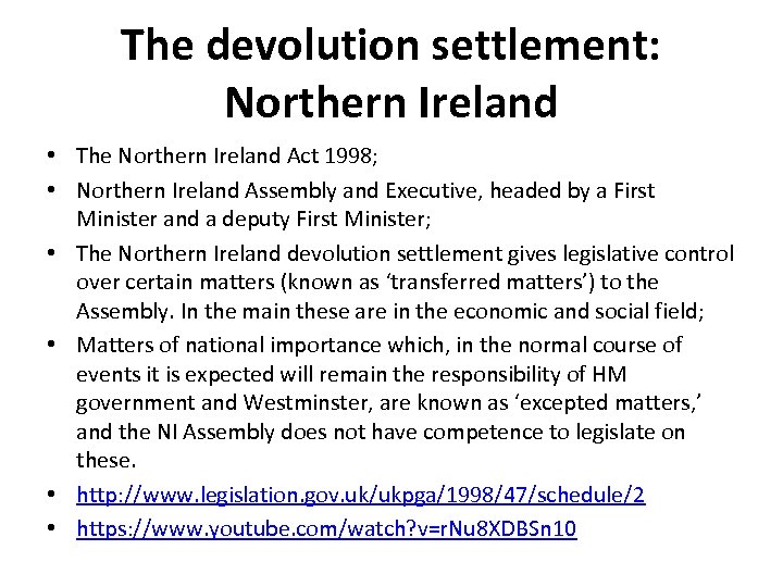 The devolution settlement: Northern Ireland • The Northern Ireland Act 1998; • Northern Ireland