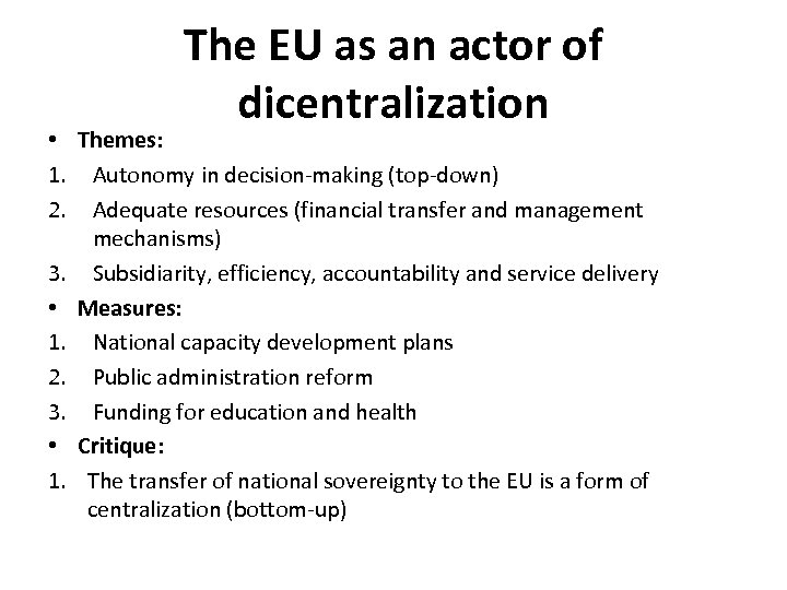 The EU as an actor of dicentralization • Themes: 1. Autonomy in decision-making (top-down)