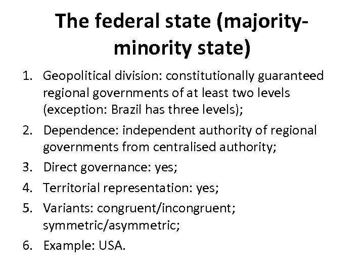 The federal state (majorityminority state) 1. Geopolitical division: constitutionally guaranteed regional governments of at