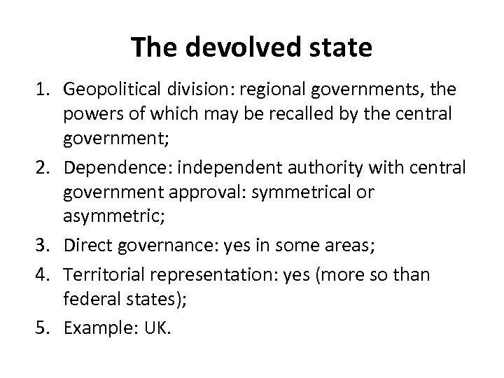 The devolved state 1. Geopolitical division: regional governments, the powers of which may be