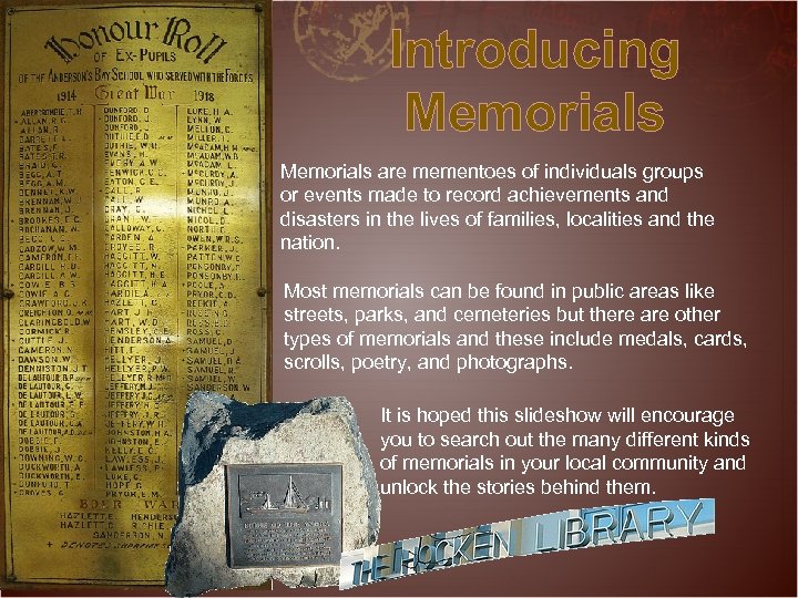 Introducing Memorials are mementoes of individuals groups or events made to record achievements and