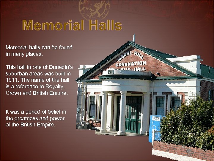 Memorial Halls Memorial halls can be found in many places. This hall in one