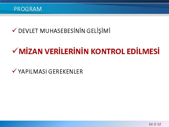 PROGRAM ü DEVLET MUHASEBESİNİN GELİŞİMİ üMİZAN VERİLERİNİN KONTROL EDİLMESİ ü YAPILMASI GEREKENLER 