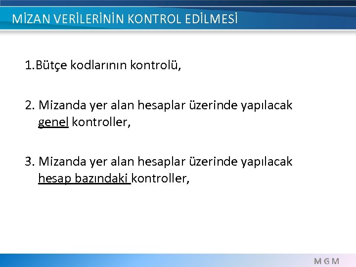 MİZAN VERİLERİNİN KONTROL EDİLMESİ 1. Bütçe kodlarının kontrolü, 2. Mizanda yer alan hesaplar üzerinde