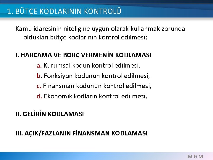 1. BÜTÇE KODLARININ KONTROLÜ Kamu idaresinin niteliğine uygun olarak kullanmak zorunda oldukları bütçe kodlarının