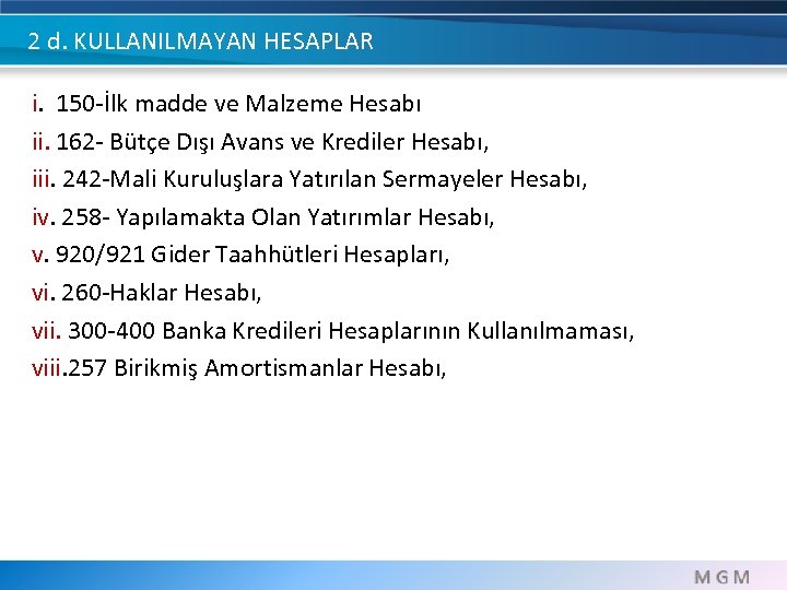 2 d. KULLANILMAYAN HESAPLAR i. 150 -İlk madde ve Malzeme Hesabı ii. 162 -