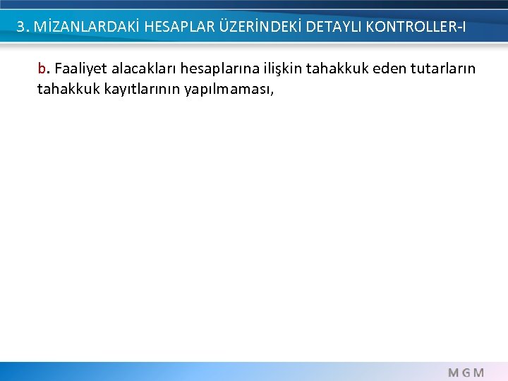 3. MİZANLARDAKİ HESAPLAR ÜZERİNDEKİ DETAYLI KONTROLLER-I b. Faaliyet alacakları hesaplarına ilişkin tahakkuk eden tutarların