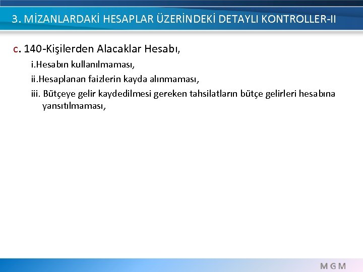 3. MİZANLARDAKİ HESAPLAR ÜZERİNDEKİ DETAYLI KONTROLLER-II c. 140 -Kişilerden Alacaklar Hesabı, i. Hesabın kullanılmaması,