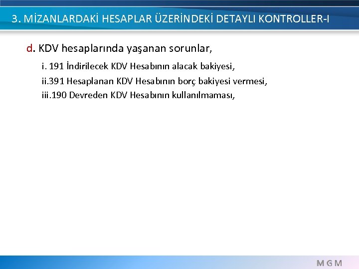 3. MİZANLARDAKİ HESAPLAR ÜZERİNDEKİ DETAYLI KONTROLLER-I d. KDV hesaplarında yaşanan sorunlar, i. 191 İndirilecek