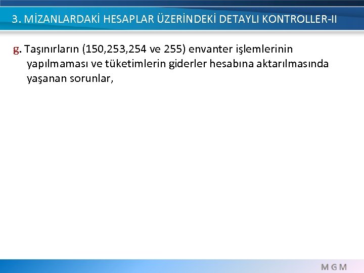 3. MİZANLARDAKİ HESAPLAR ÜZERİNDEKİ DETAYLI KONTROLLER-II g. Taşınırların (150, 253, 254 ve 255) envanter