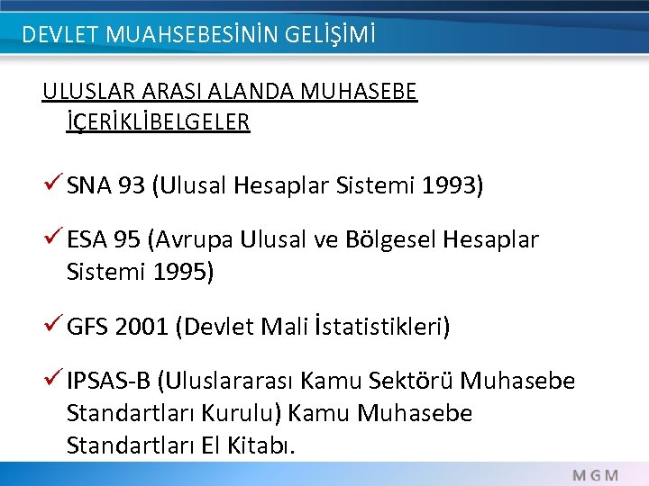 DEVLET MUAHSEBESİNİN GELİŞİMİ ULUSLAR ARASI ALANDA MUHASEBE İÇERİKLİBELGELER ü SNA 93 (Ulusal Hesaplar Sistemi