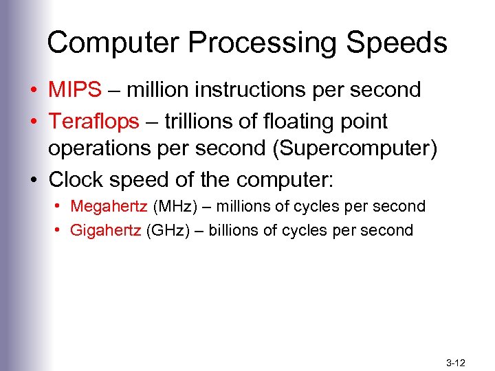 Computer Processing Speeds • MIPS – million instructions per second • Teraflops – trillions
