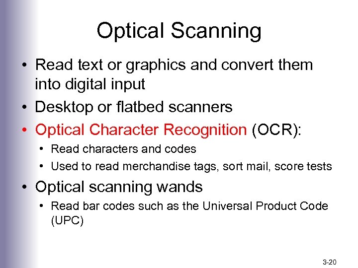 Optical Scanning • Read text or graphics and convert them into digital input •
