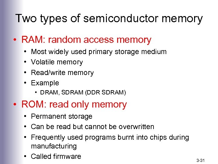 Two types of semiconductor memory • RAM: random access memory • • Most widely