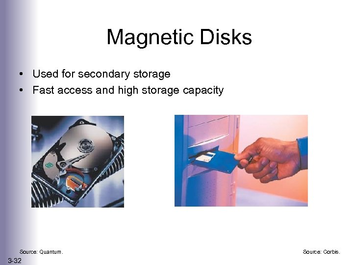 Magnetic Disks • Used for secondary storage • Fast access and high storage capacity