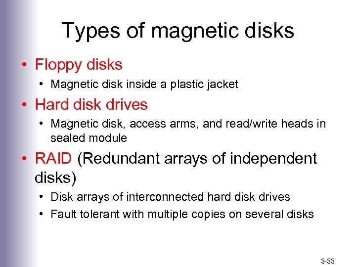Types of magnetic disks • Floppy disks • Magnetic disk inside a plastic jacket
