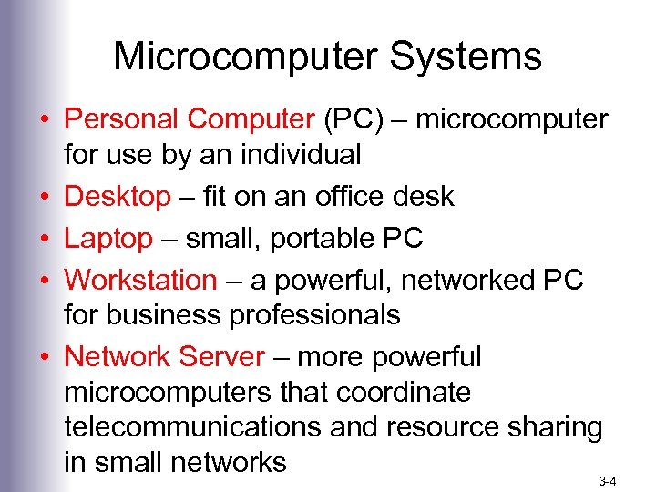 Microcomputer Systems • Personal Computer (PC) – microcomputer for use by an individual •