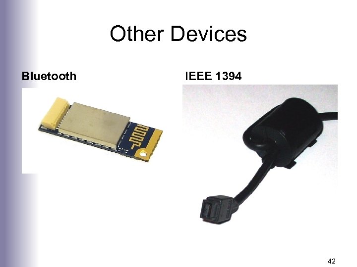 Other Devices Bluetooth IEEE 1394 42 