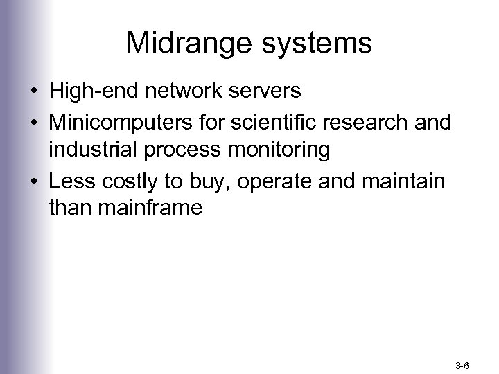 Midrange systems • High-end network servers • Minicomputers for scientific research and industrial process
