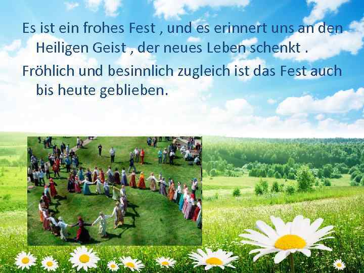 Es ist ein frohes Fest , und es erinnert uns an den Heiligen Geist
