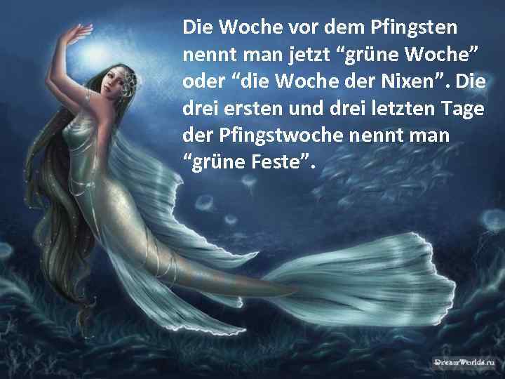 Die Woche vor dem Pfingsten nennt man jetzt “grüne Woche” oder “die Woche der