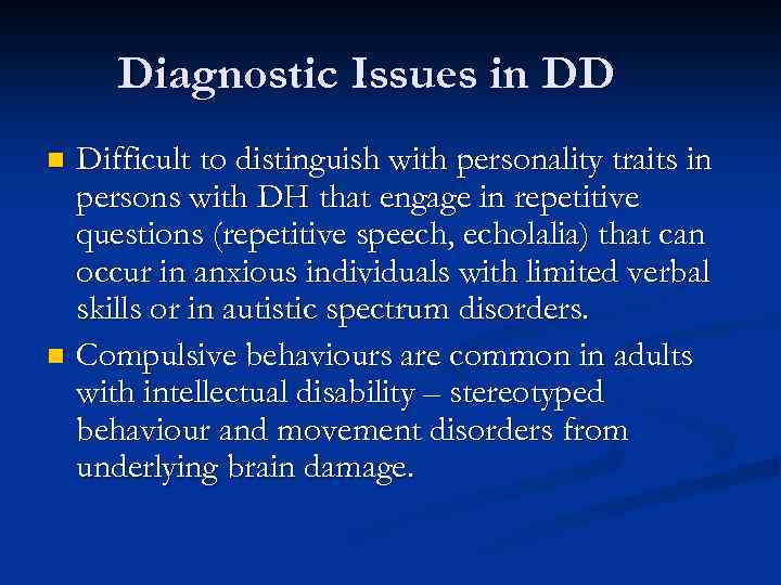 Diagnostic Issues in DD Difficult to distinguish with personality traits in persons with DH