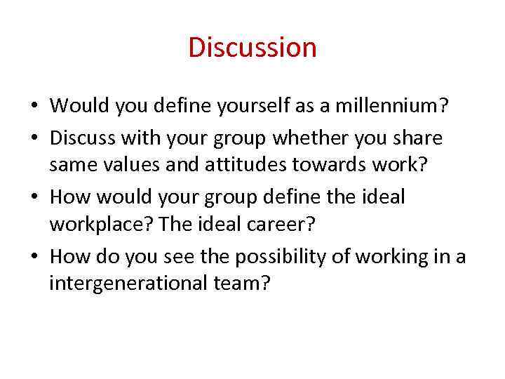 Discussion • Would you define yourself as a millennium? • Discuss with your group