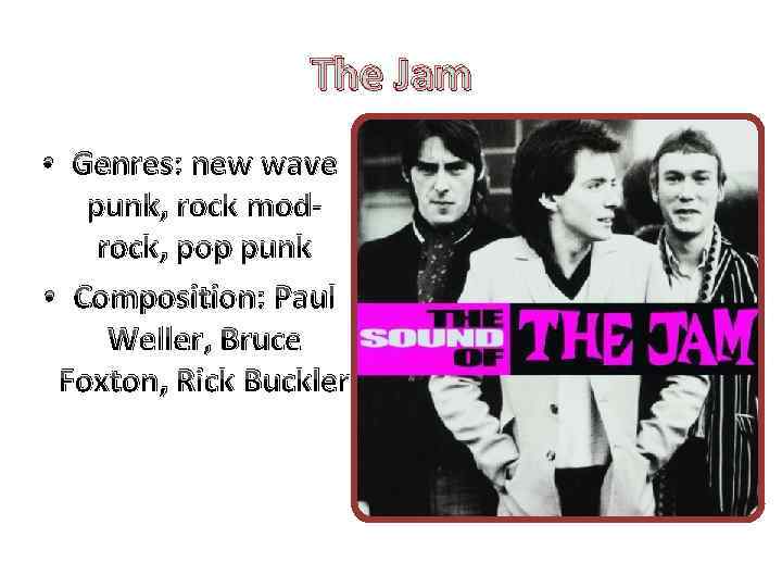 The Jam • Genres: new wave punk, rock modrock, pop punk • Composition: Paul