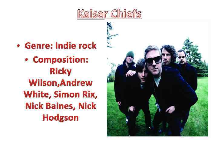 Kaiser Chiefs • Genre: Indie rock • Composition: Ricky Wilson, Andrew White, Simon Rix,