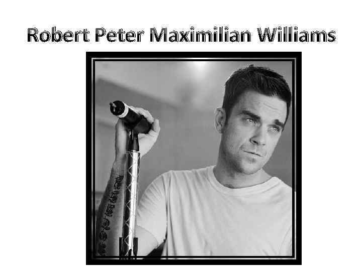 Robert Peter Maximilian Williams 