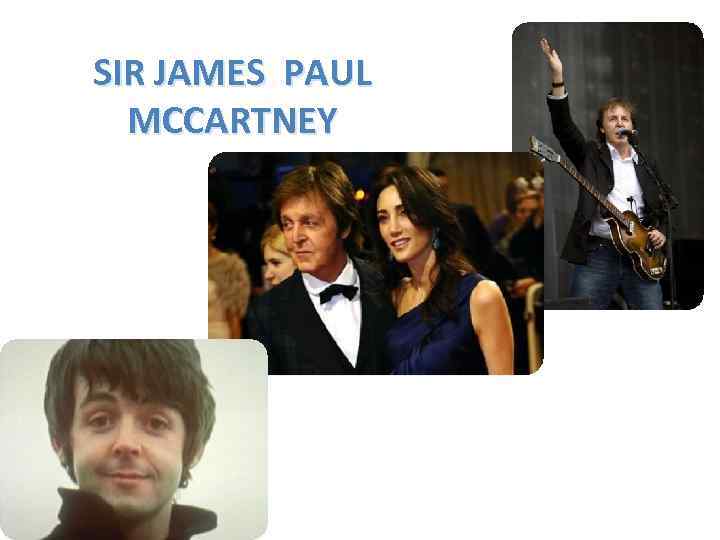 SIR JAMES PAUL MCCARTNEY 