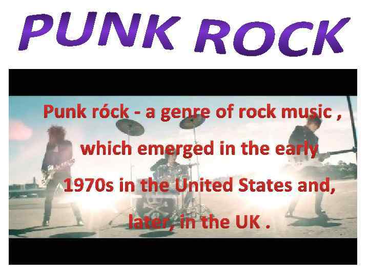 Punk róсk - a genre of rock music , which emerged in the early