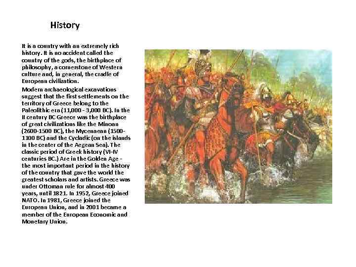 History It is a country with an extremely rich history. It is no accident