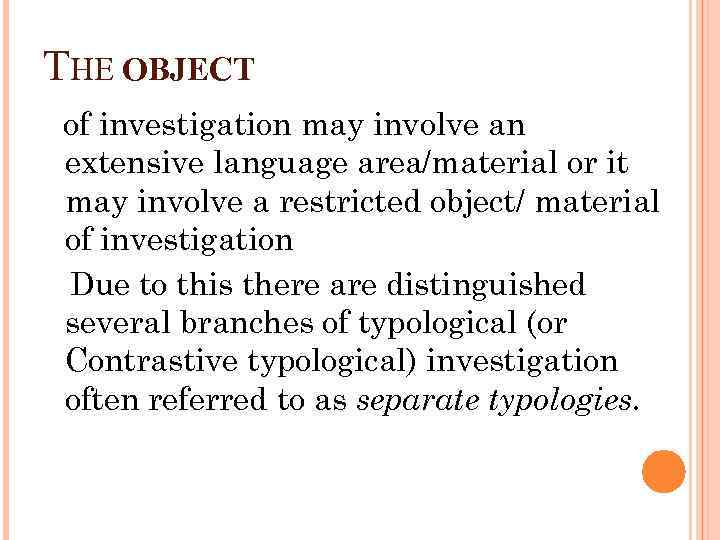 THE OBJECT of investigation may involve an extensive language area/material or it may involve