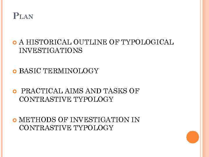 PLAN A HISTORICAL OUTLINE OF TYPOLOGICAL INVESTIGATIONS BASIC TERMINOLOGY PRACTICAL AIMS AND TASKS OF