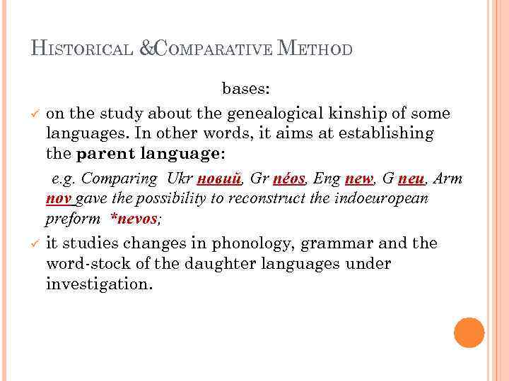 HISTORICAL &COMPARATIVE METHOD ü ü bases: on the study about the genealogical kinship of