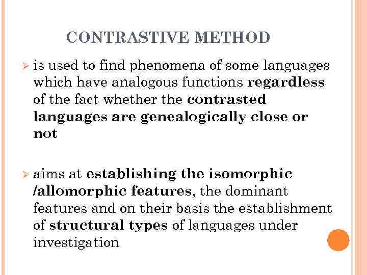 CONTRASTIVE METHOD Ø is used to find phenomena of some languages which have analogous