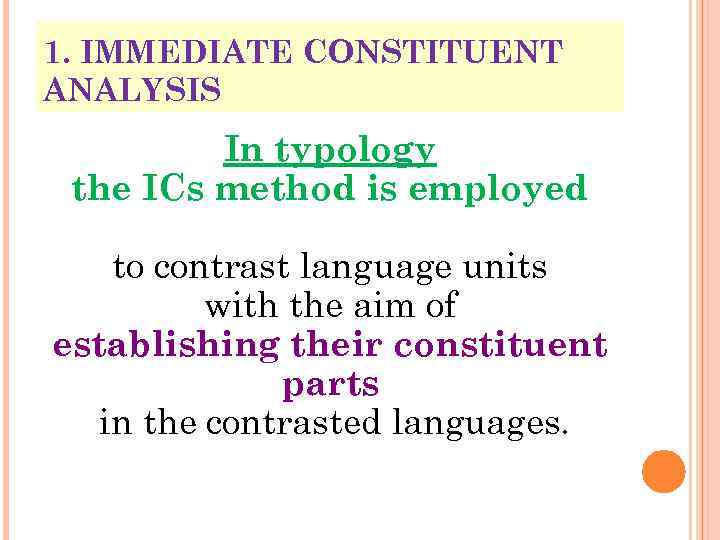 1. IMMEDIATE CONSTITUENT ANALYSIS In typology the ICs method is employed to contrast language