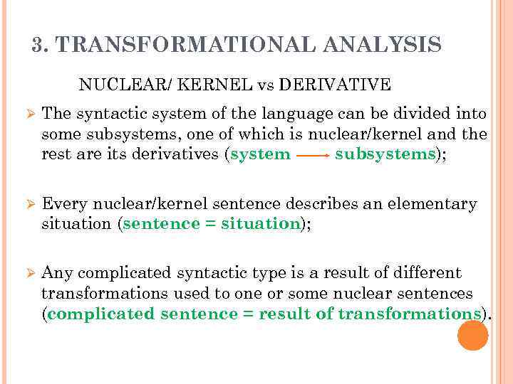 3. TRANSFORMATIONAL ANALYSIS NUCLEAR/ KERNEL vs DERIVATIVE Ø The syntactic system of the language