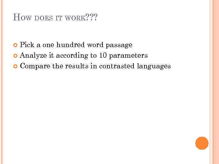 HOW DOES IT WORK? ? ? Pick a one hundred word passage Analyze it