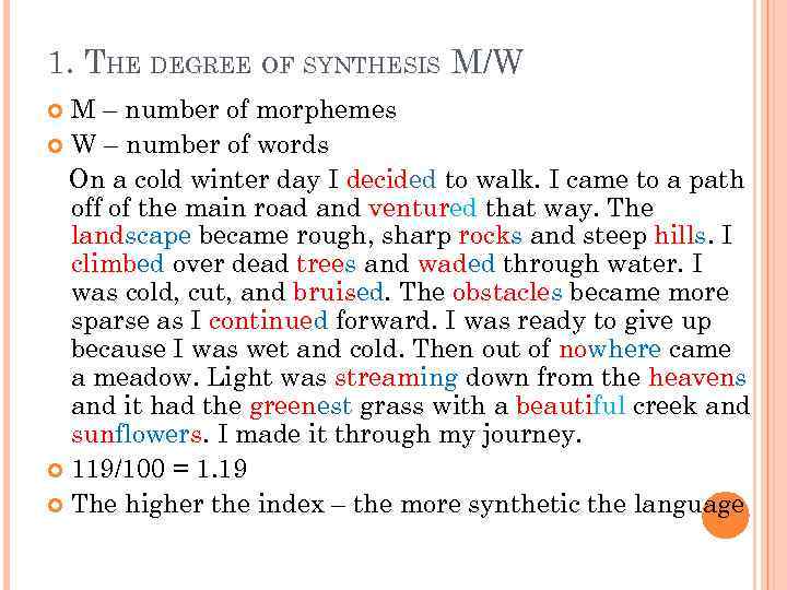 1. THE DEGREE OF SYNTHESIS M/W M – number of morphemes W – number