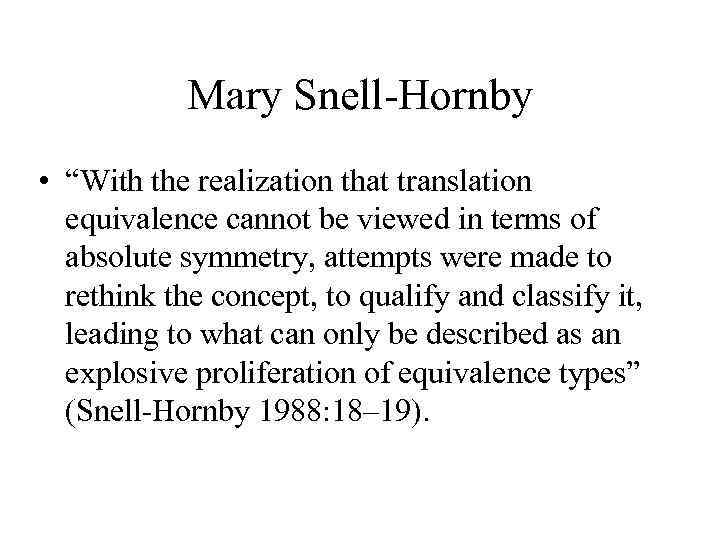 Mary Snell-Hornby • “With the realization that translation equivalence cannot be viewed in terms